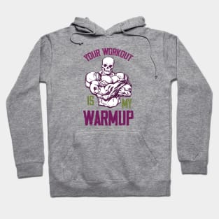 Your workout is my Warmup Hoodie